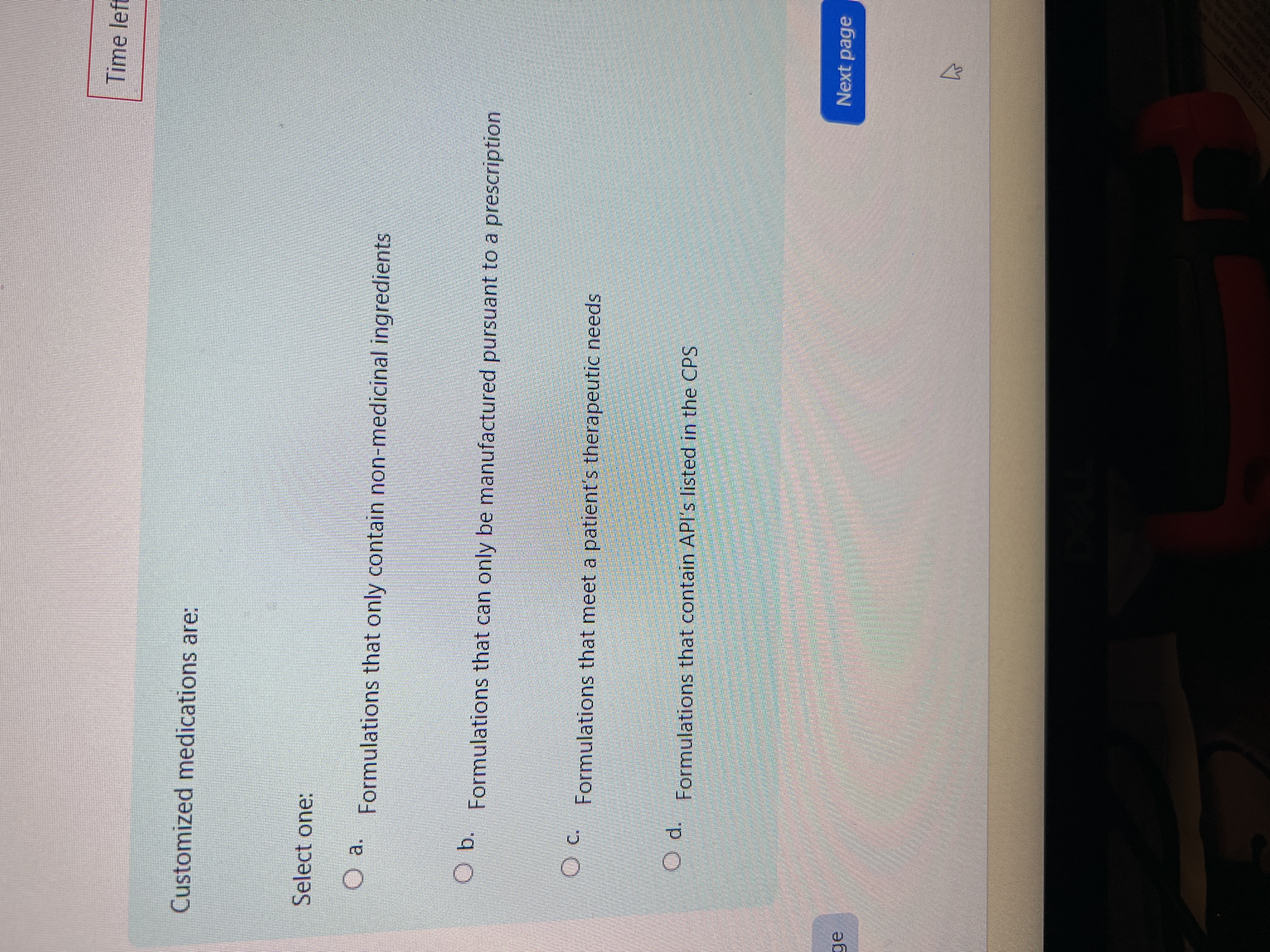 Answer Time lef Customized medications are: