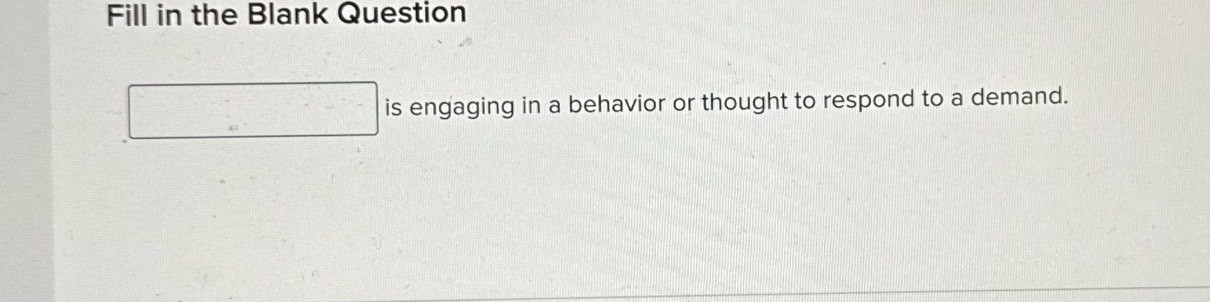 Fill in the Blank Question is engaging in a