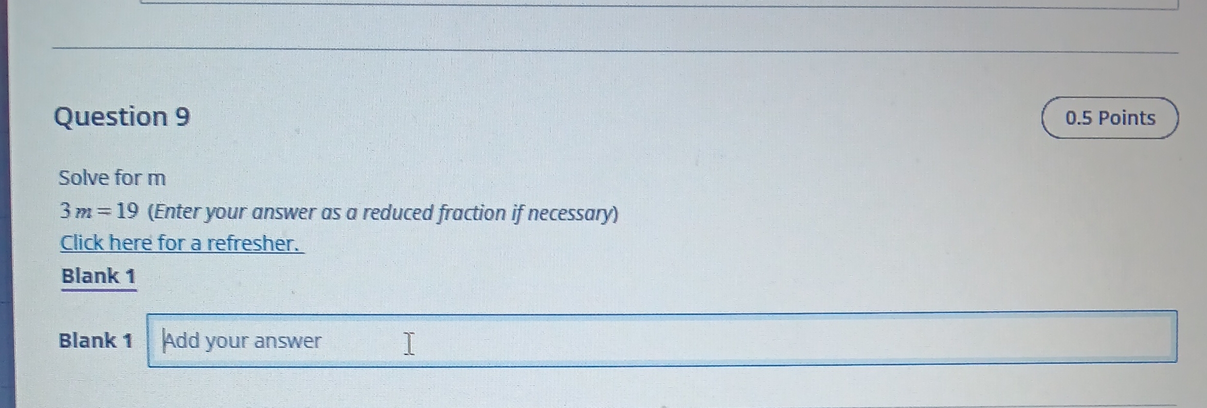 Question 9 0.5 Points Solve for m 3 m = 19 (Enter