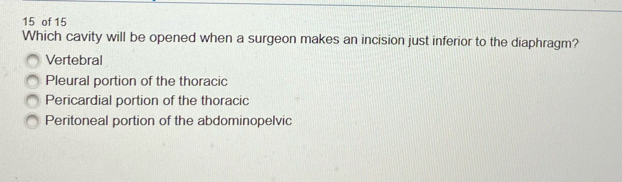 15 of 15 Which cavity will be opened when a