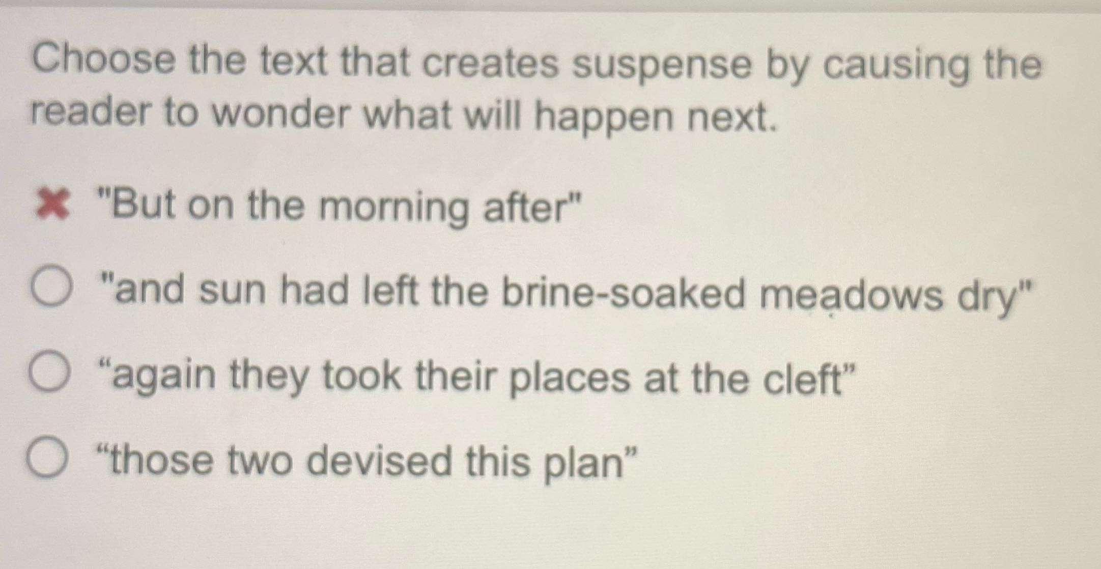 Choose the text that creates suspense by causing