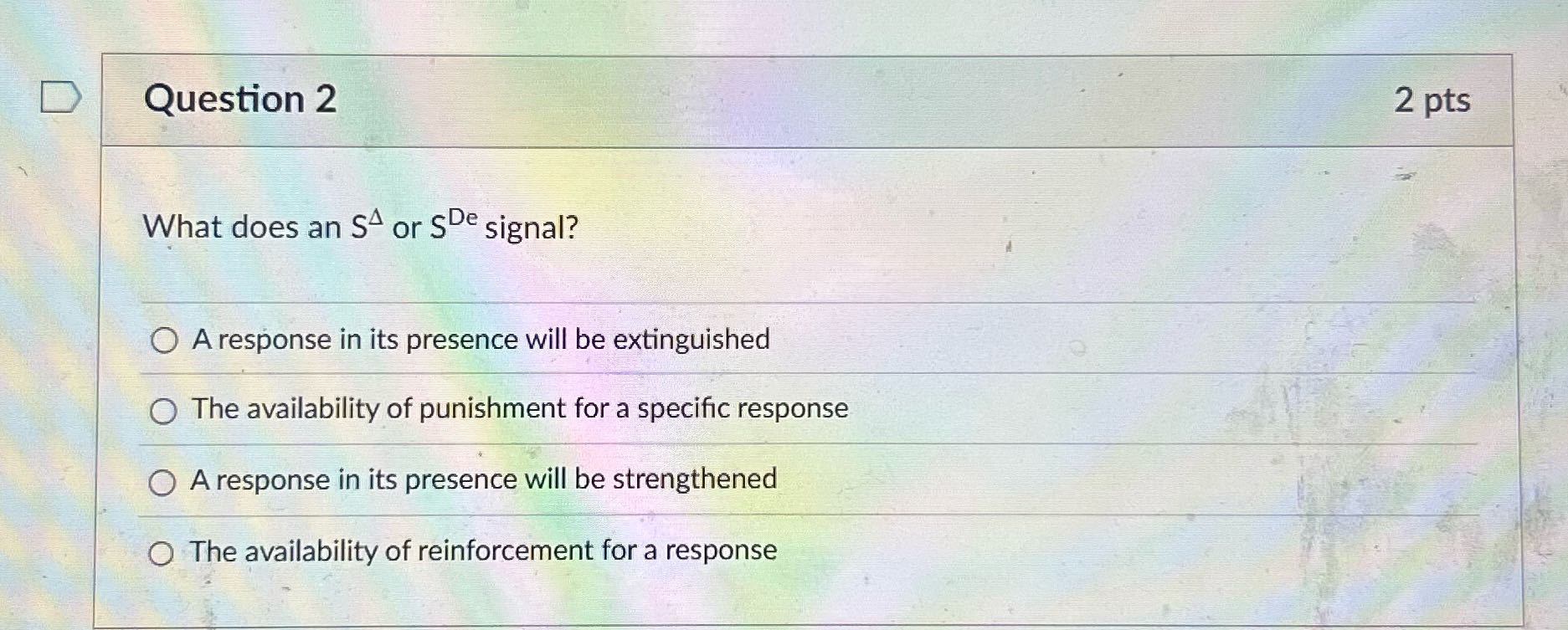 D Question 2 2 pts What does an SA or SDe signal?