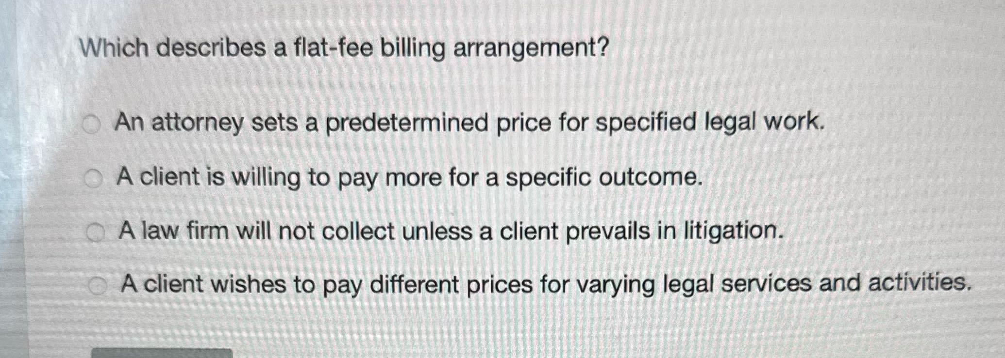 Which describes a flat-fee billing arrangement?