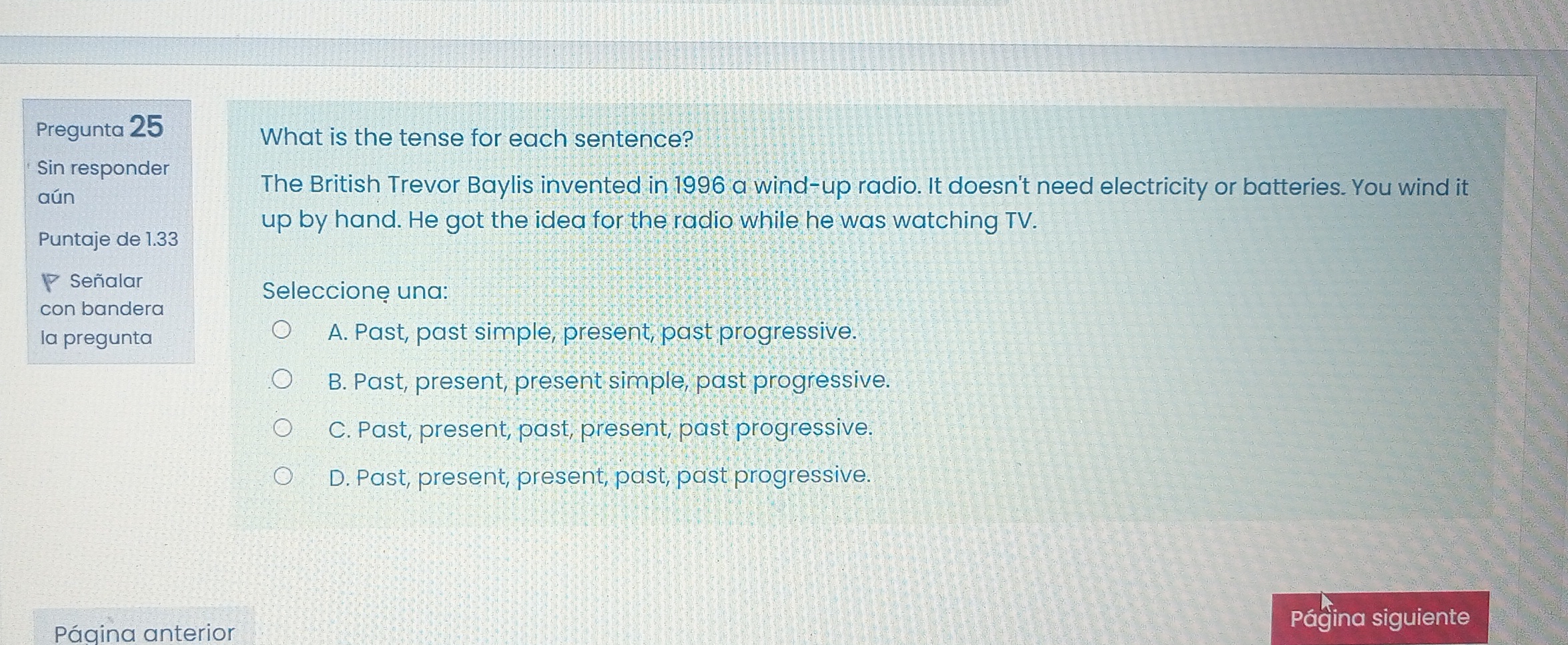 Pregunta 25 What is the tense for each sentence?