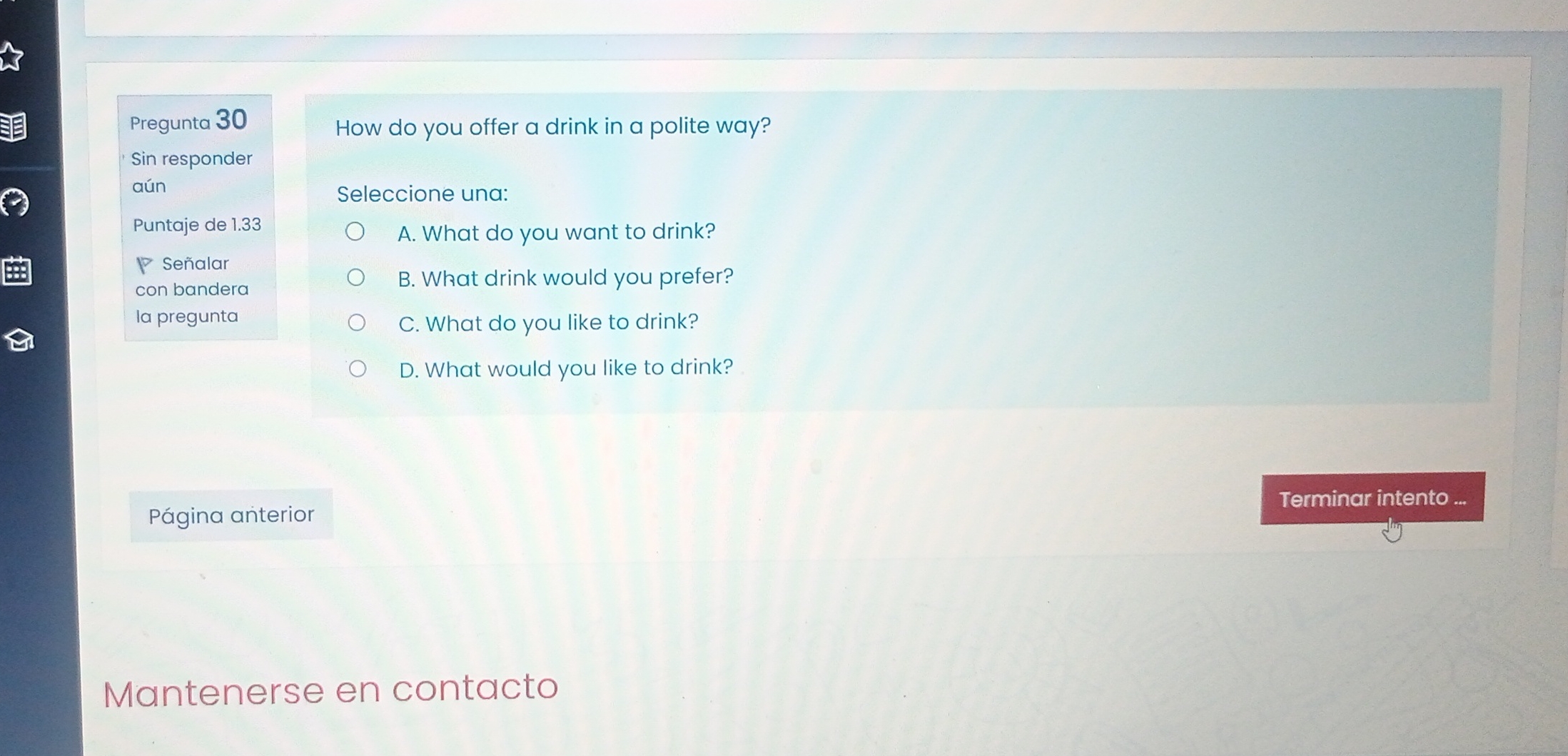 Pregunta 30 How do you offer a drink in a polite