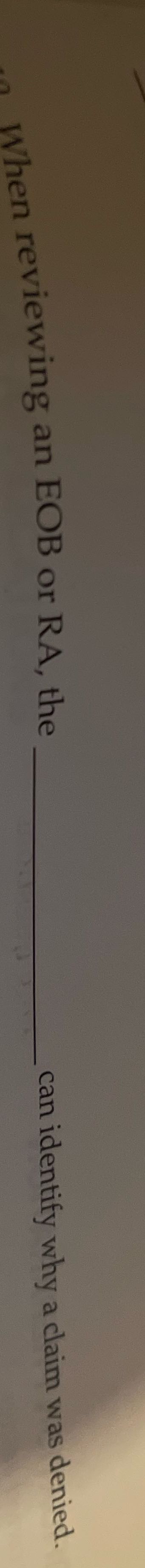 When reviewing an EOB or RA, the can identify why