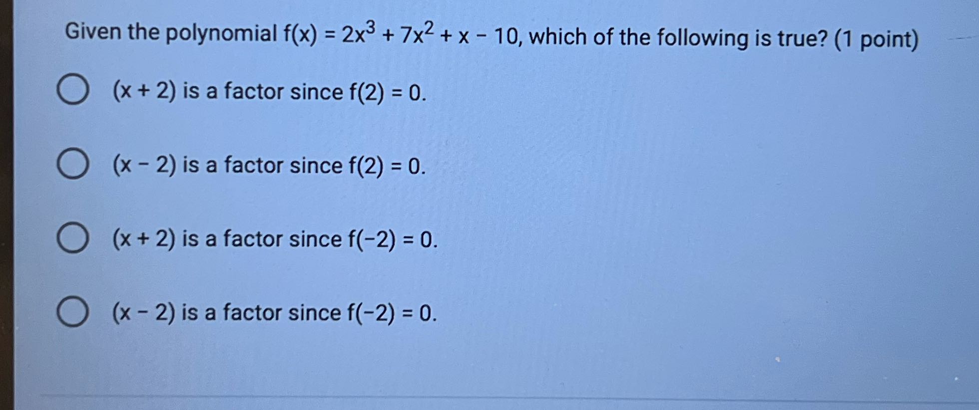 Given the polynomial f(x) = 2x3 + 7x2 + x - 10,