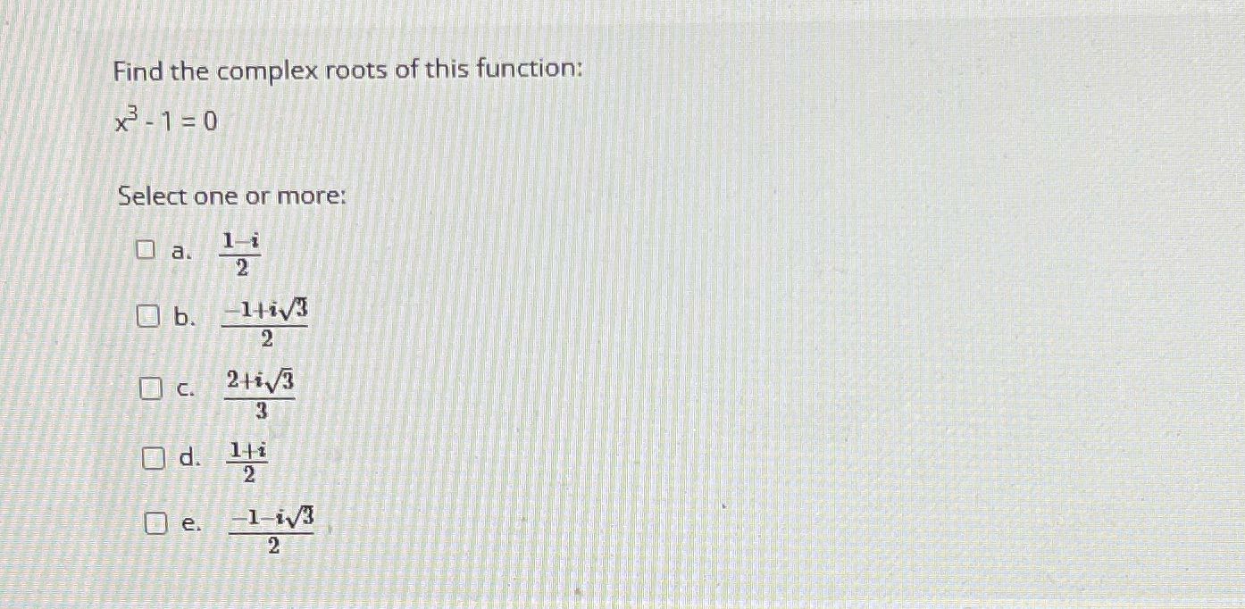 Find the complex roots of this function: X - 1=0