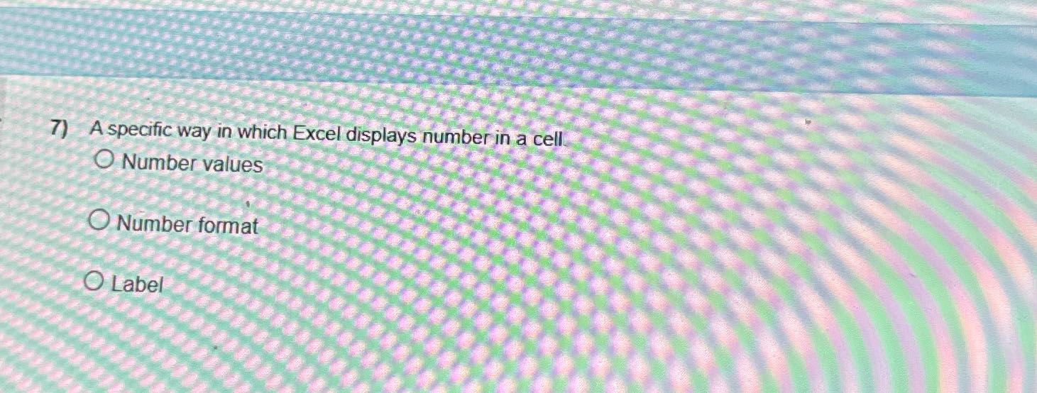 7). A specific way in which Excel displays number