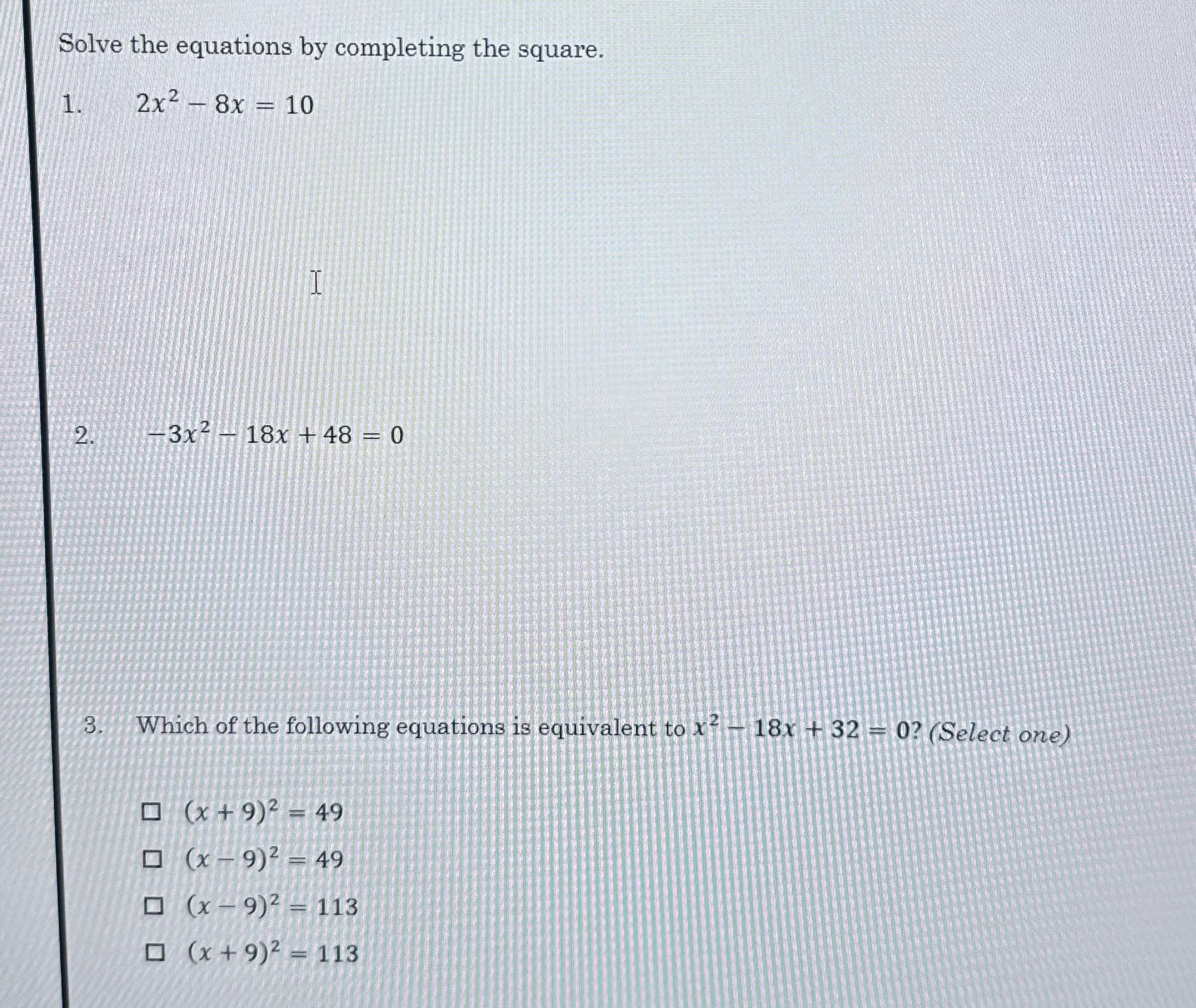 Solve the equations by completing the square. 2x2