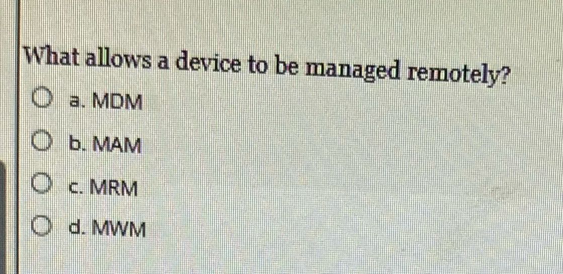What allows a device to be managed remotely? Da.