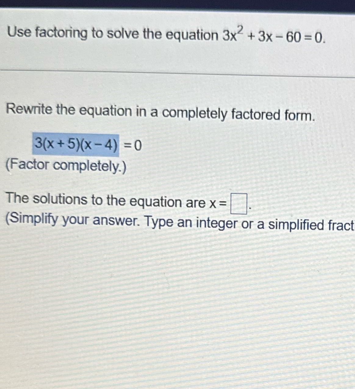 Use factoring to solve the equation 3x* + 3x = 60