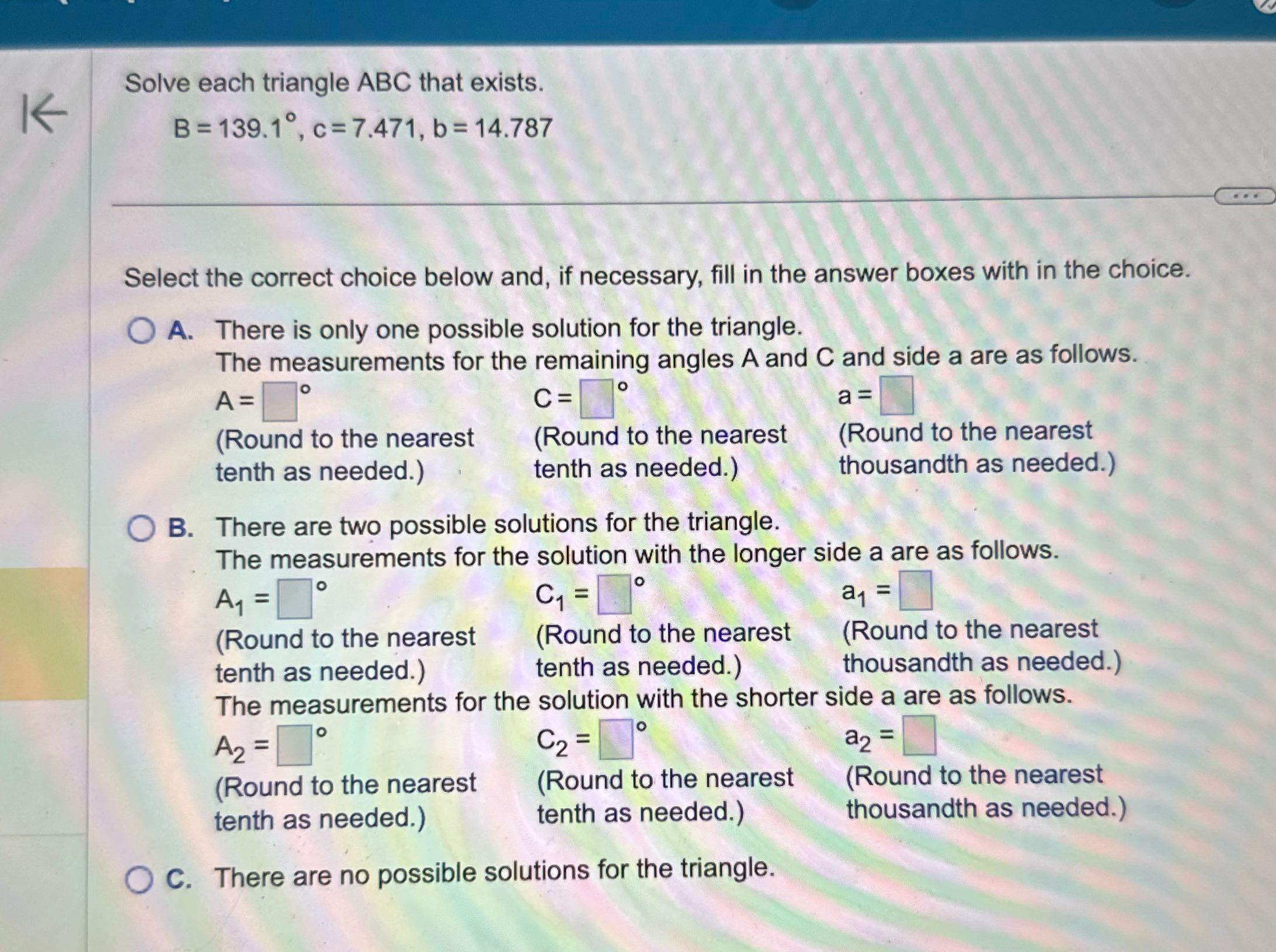 | Solve each triangle ABC that exists. IC |