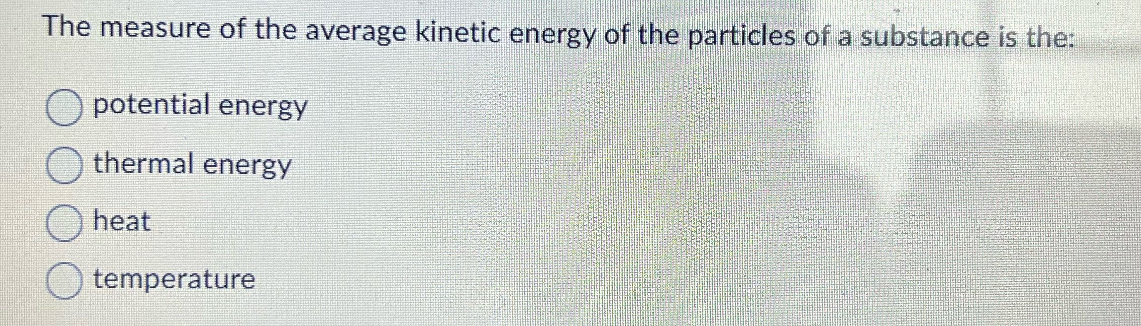 The measure of the average kinetic energy of the