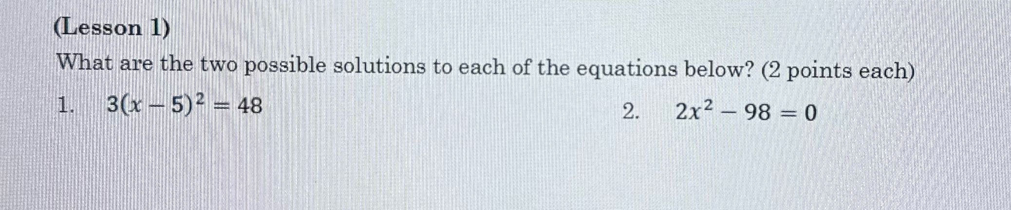 (Lesson 1) What are the two possible solutions to