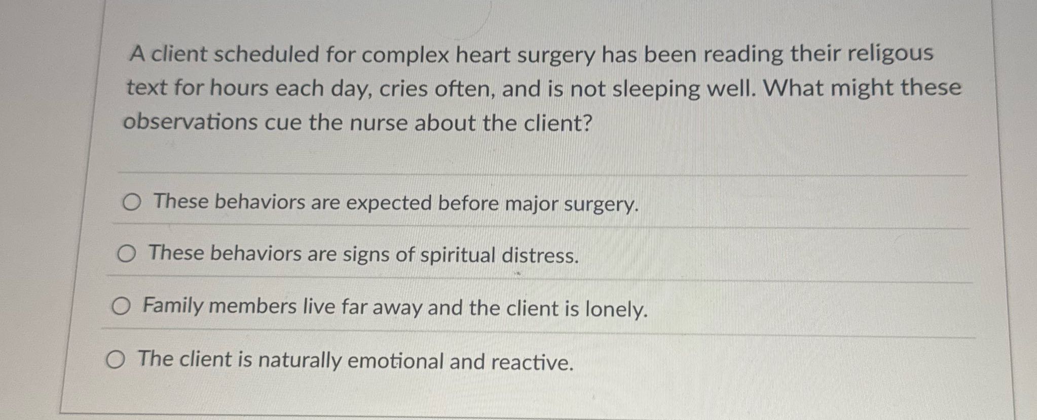 A client scheduled for complex heart surgery has