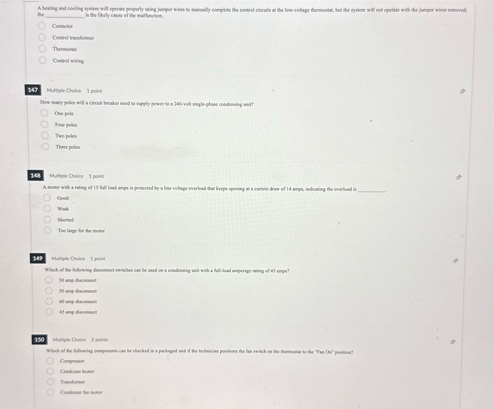 A heating and cooling system will operate