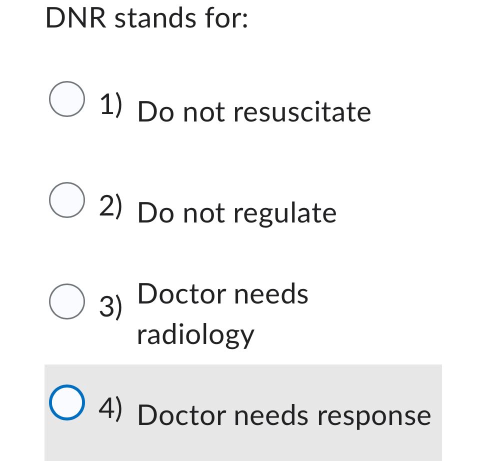 DNR stands for: ) 1) Do not resuscitate ) 2) Do