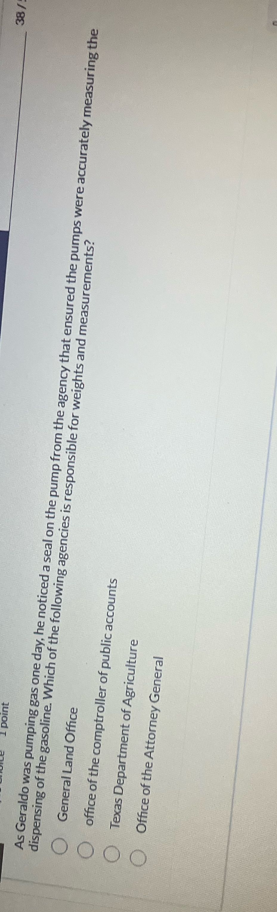 38 / 1 point As Geraldo was pumping gas one day,