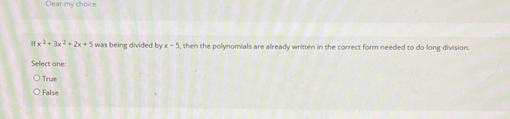 Clear my choice If x 3 + 3x 2 + 2x + 5 was being