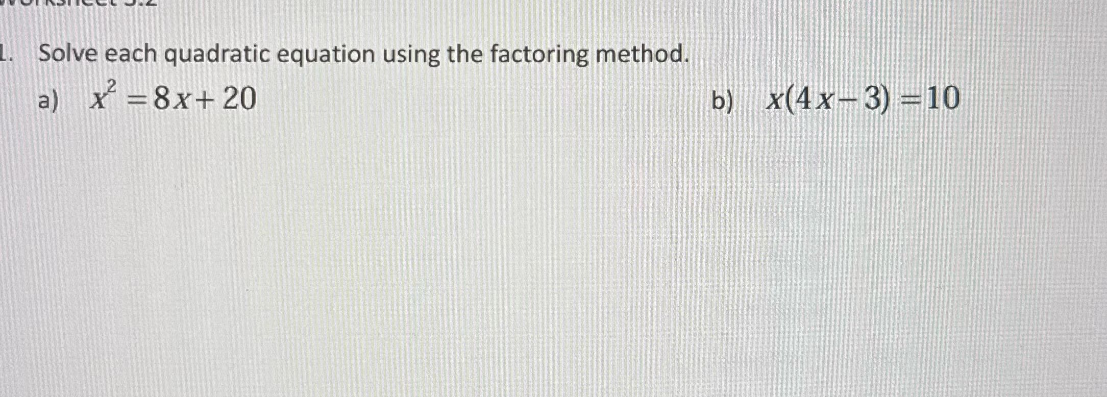 Solve each quadratic equation using the factoring