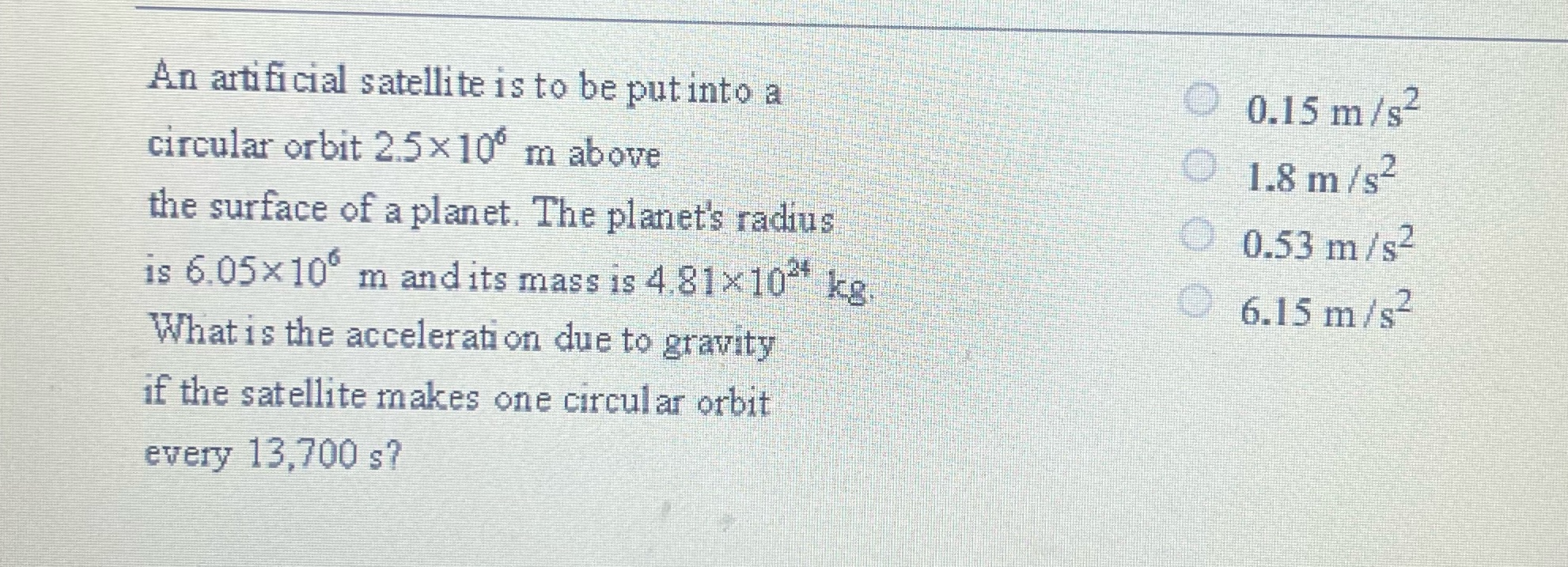 An artificial satellite is to be put into a 0.15