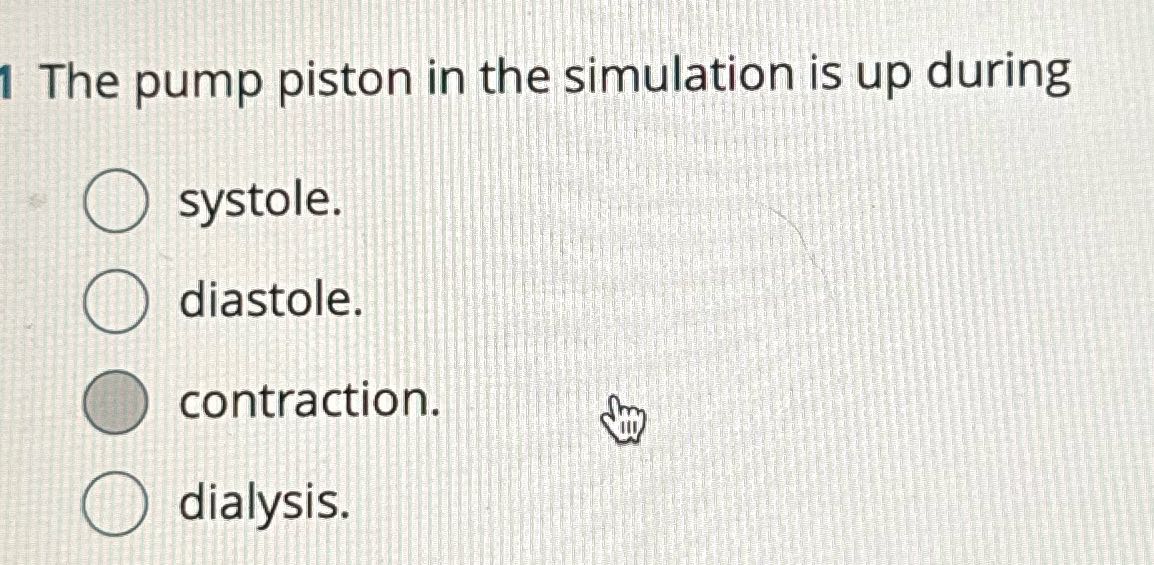 1 The pump piston in the simulation is up during