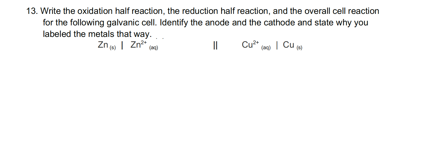 13. Write the oxidation half reaction, the