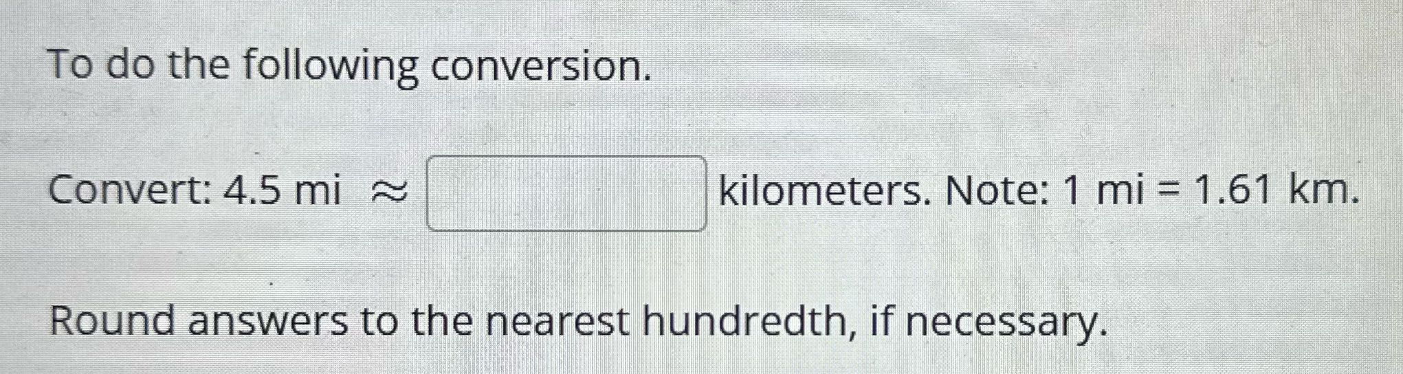 To do the following conversion. Convert: 4.5 mi ~