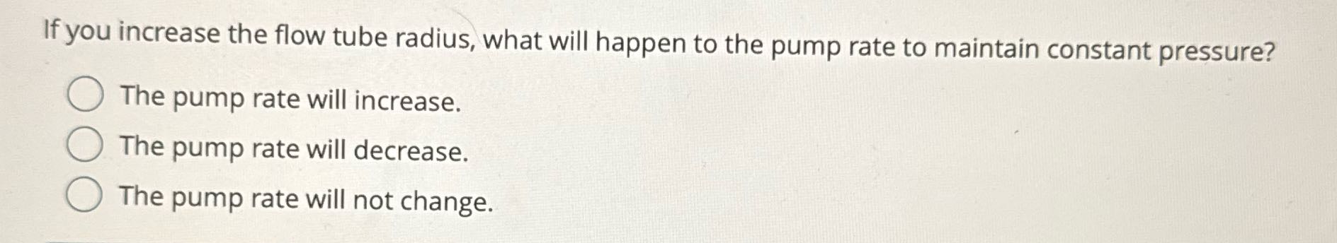 lf you increase the flow tube radius, what will