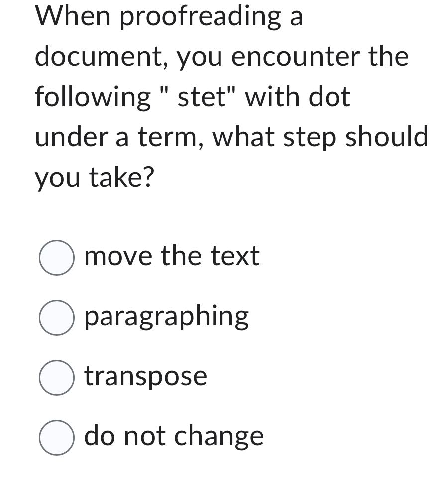 When proofreading a document, you encounter the