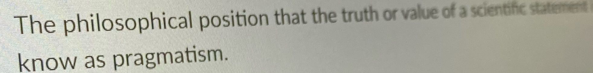 Answer this question The philosophical position