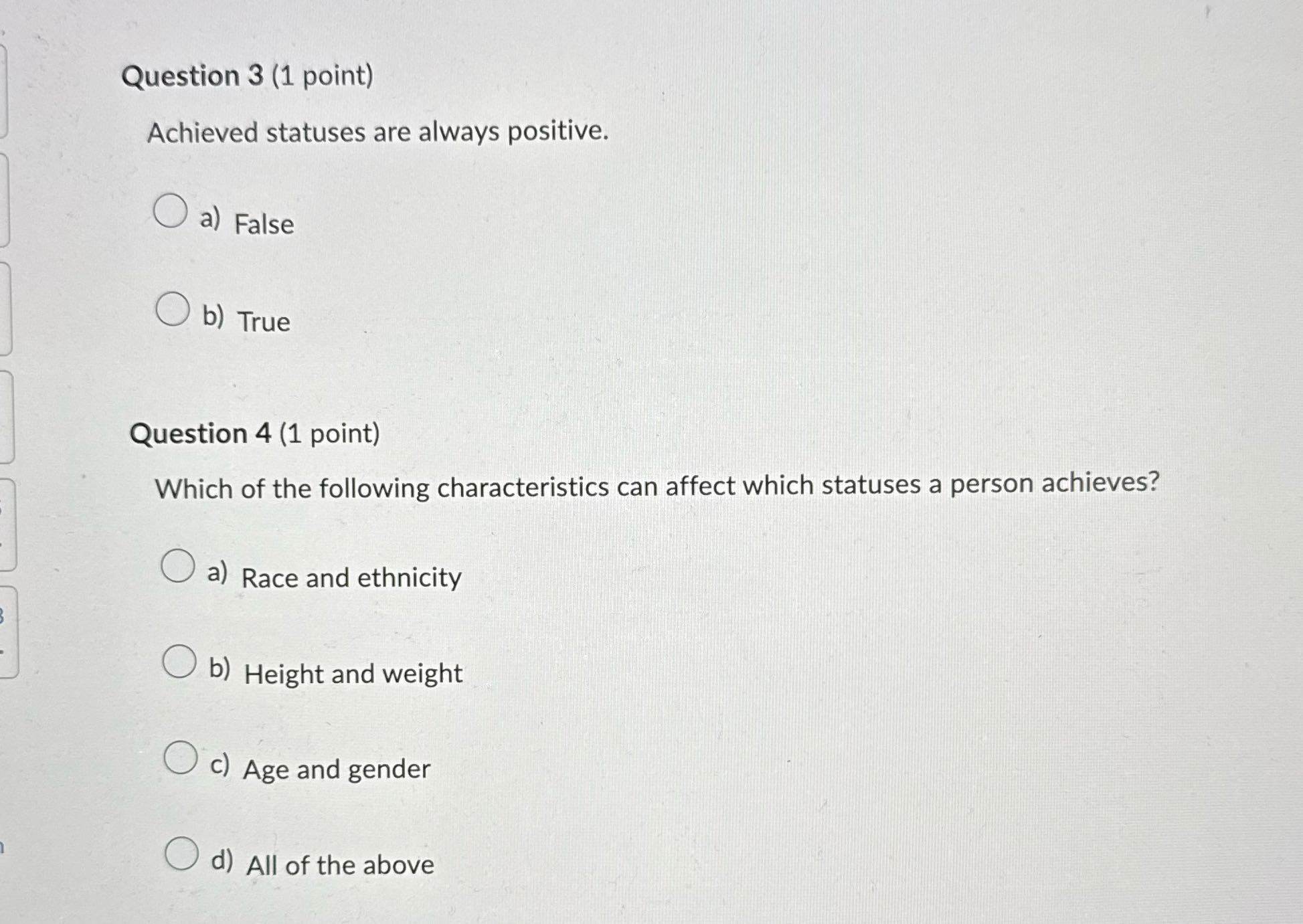 Question 3 (1 point) Achieved statuses are always