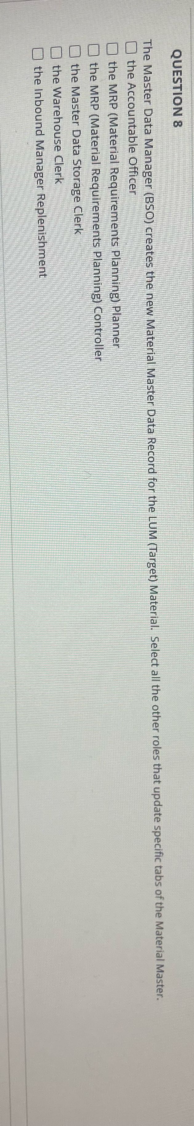 QUESTION 8 The Master Data Manager (BSO) creates