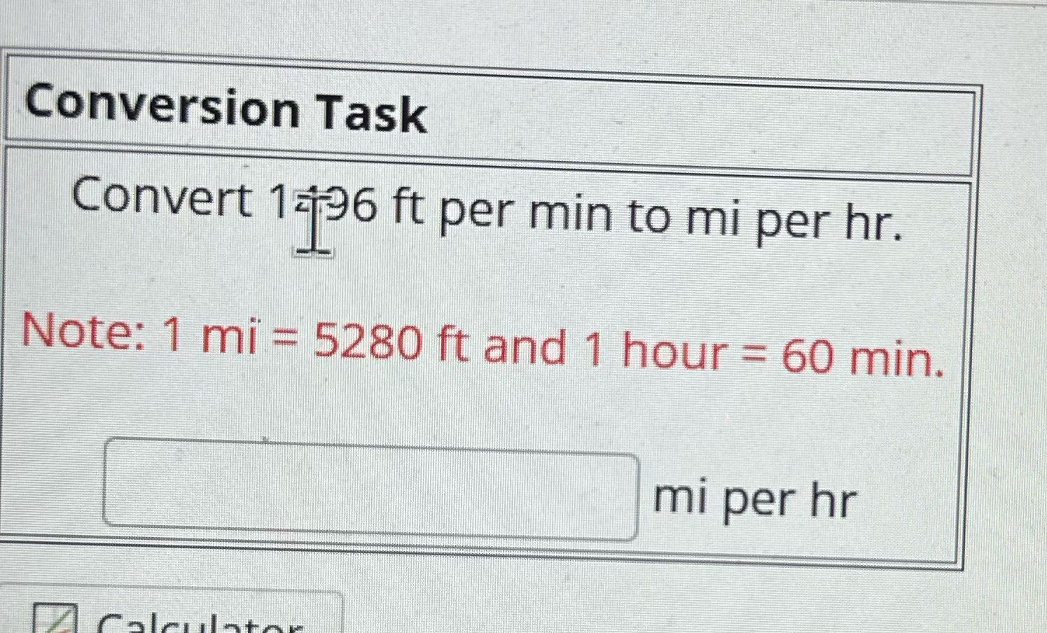 Conversion Task Convert 1296 ft per min to mi per