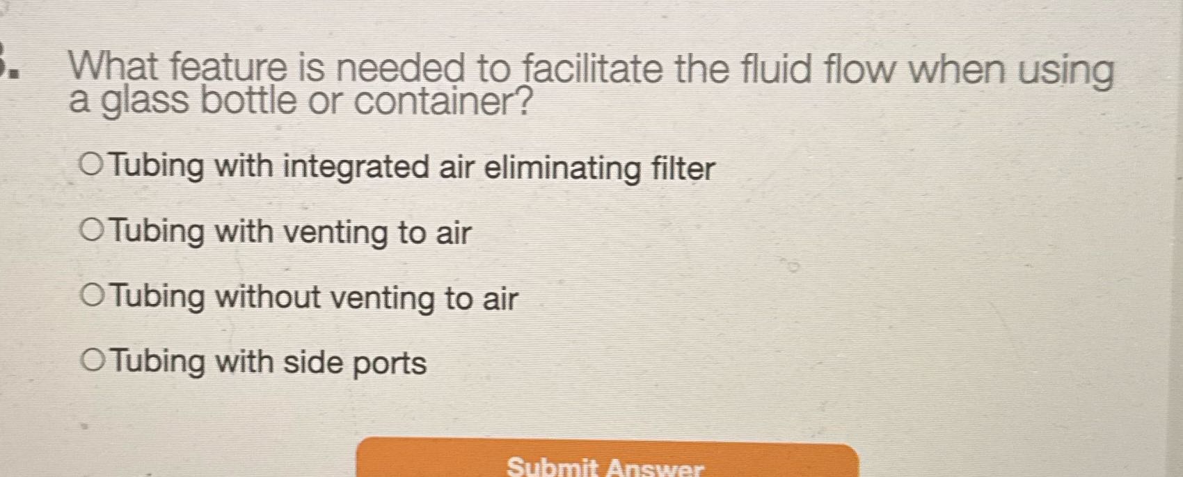 What feature is needed to facilitate the fluid