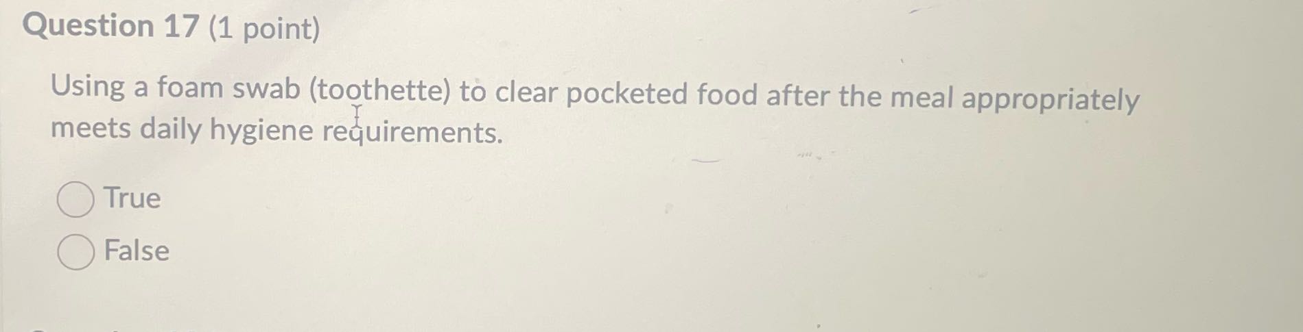 Question 17 (1 point) Using a foam swab