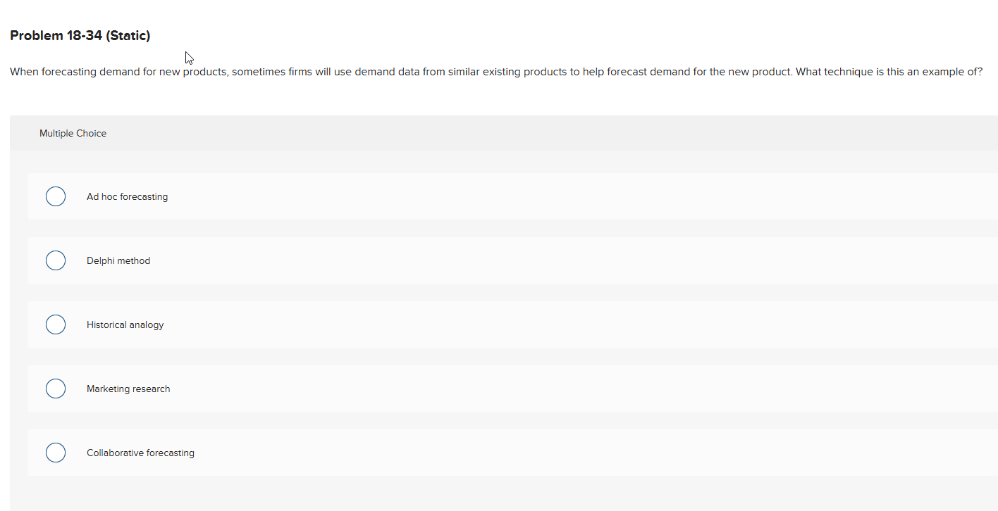 Problem 18-34 (Static) When forecasting demand
