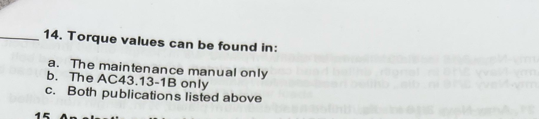 14. Torque values can be found in: a. The