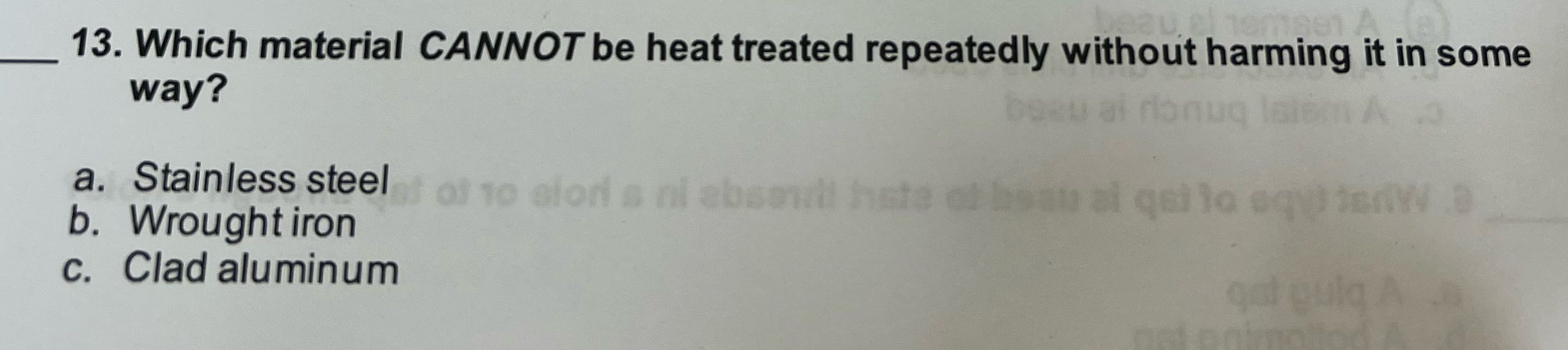 13. Which material CANNOT be heat treated