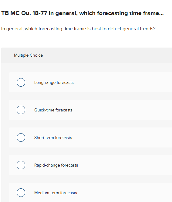 TB MC Qu. 18-77 In general, which forecasting