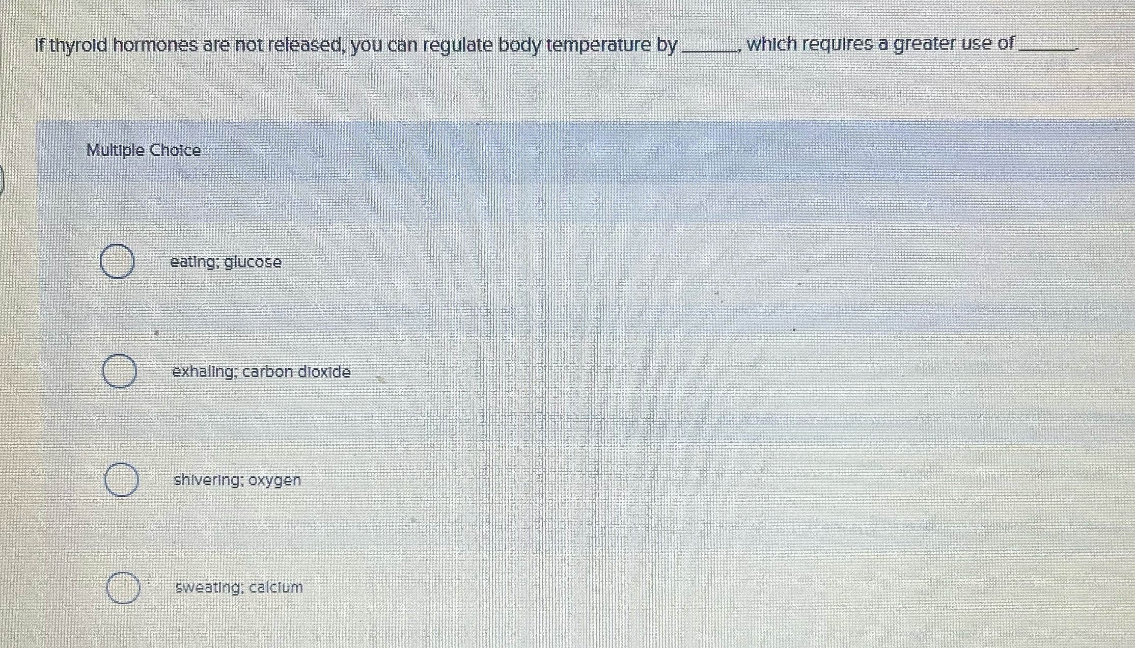 If thyroid hormones are not released, you can