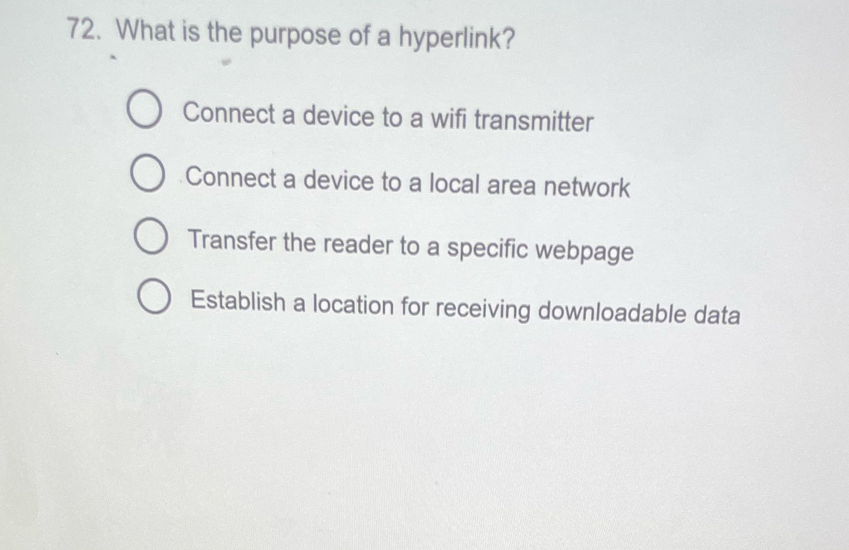 72. What is the purpose of a hyperlink? Connect a