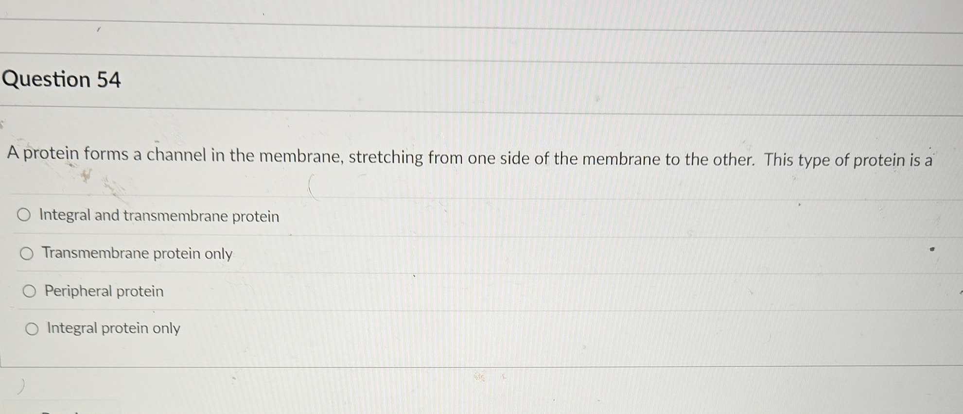 Question 54 A protein forms a channel in the