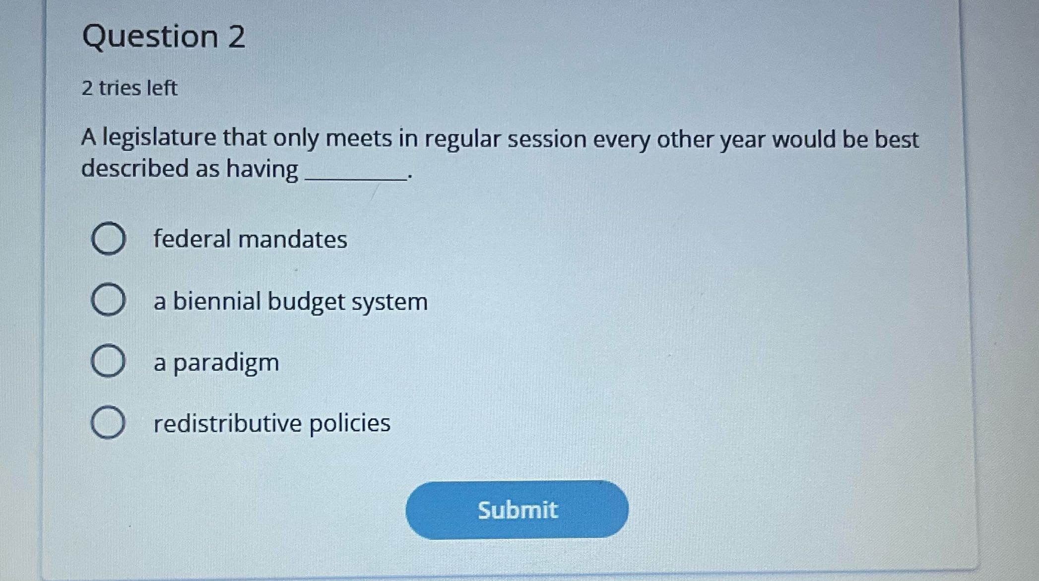 Question 2 2 tries left A legislature that only