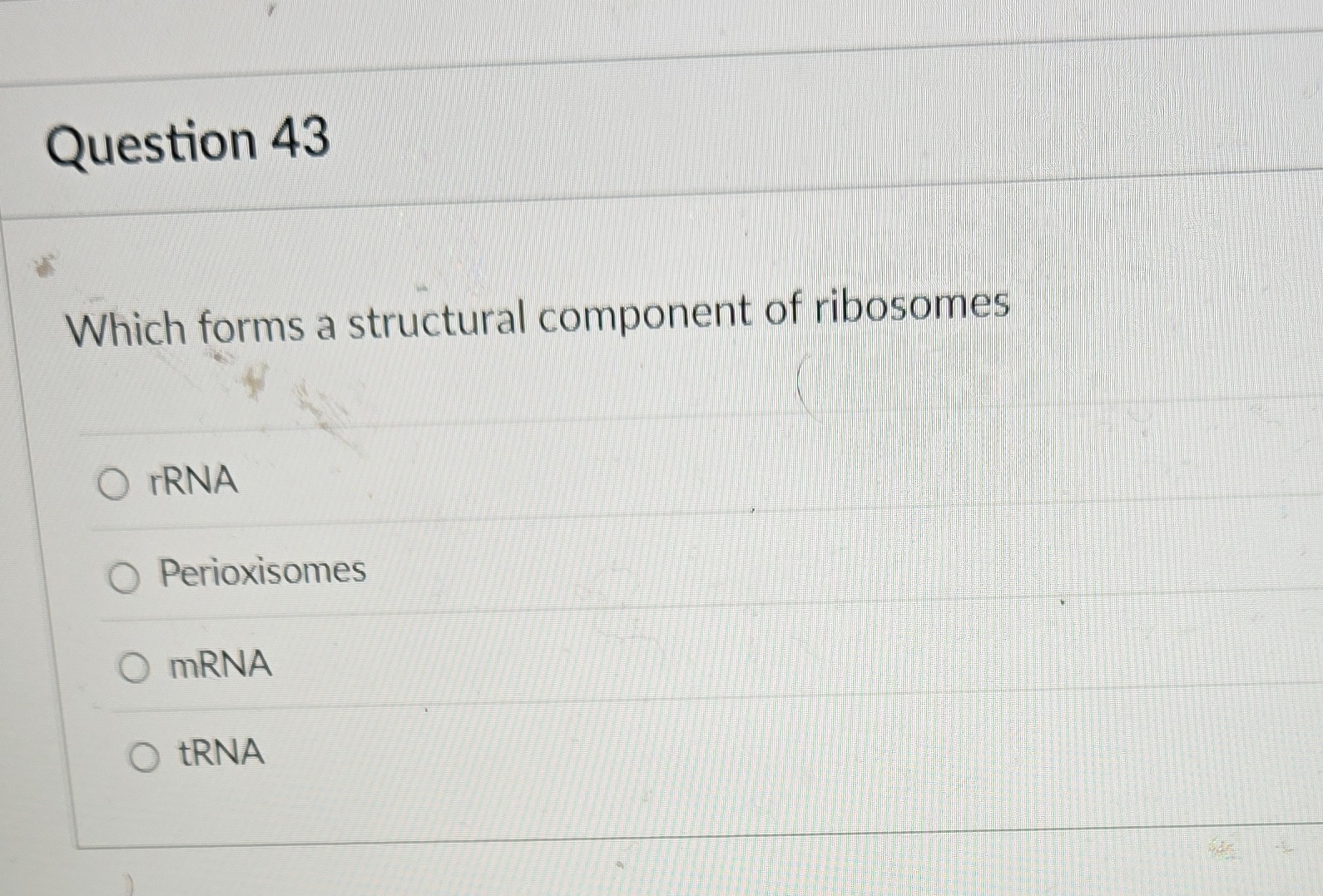 Question 43 Which forms a structural component of