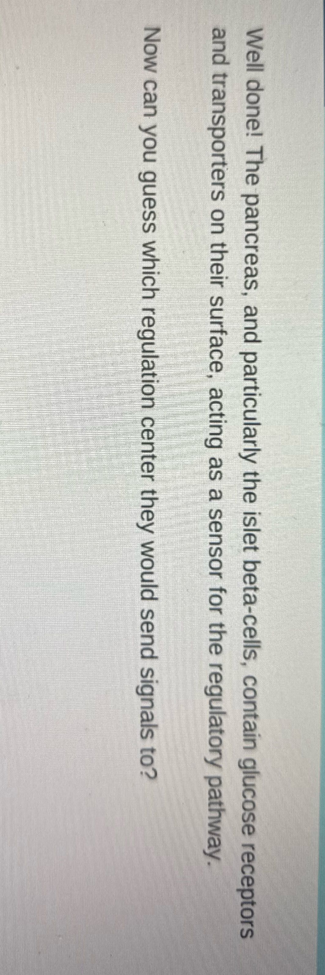 Well done! The pancreas, and particularly the