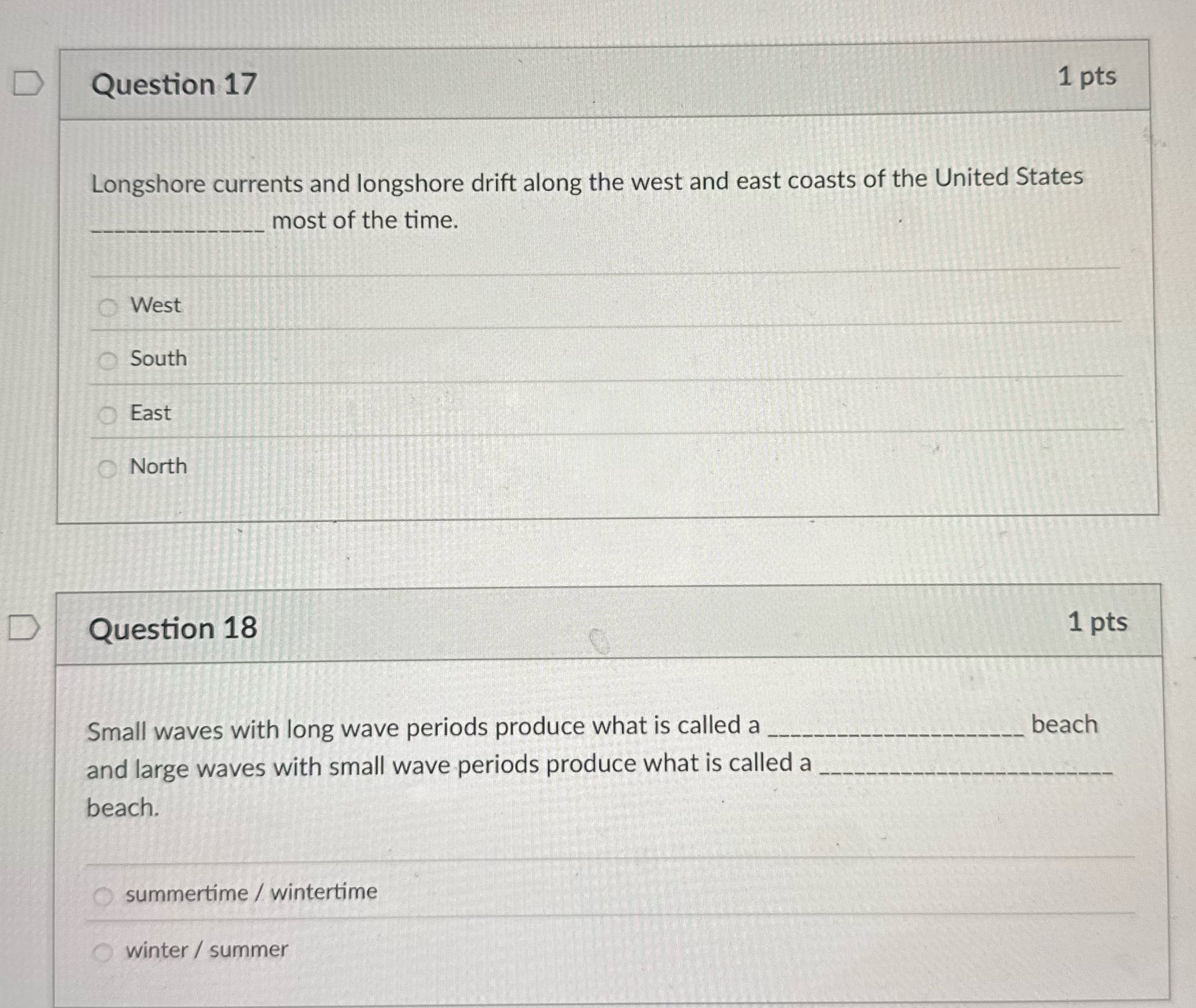 D Question 17 1 pts Longshore currents and