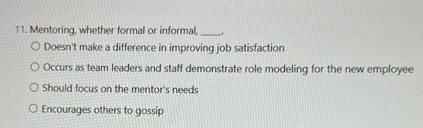 11. Mentoring, whether formal or informal, O