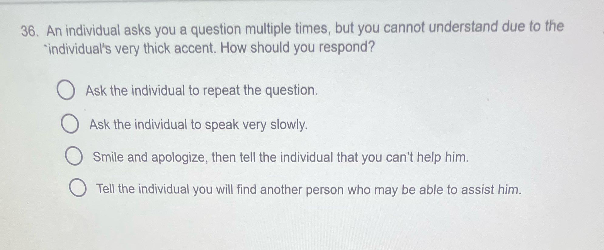 36. An individual asks you a question multiple